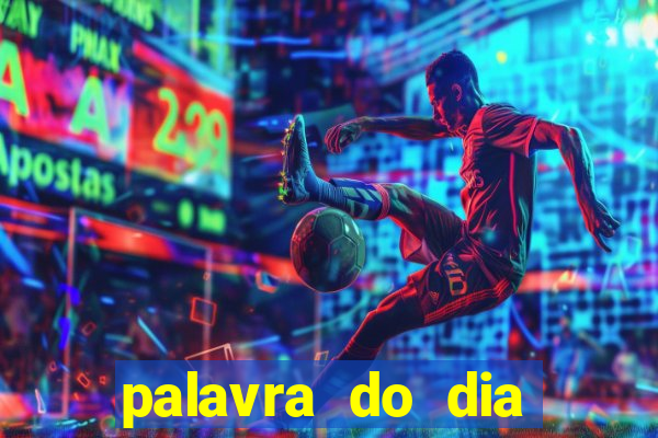 palavra do dia jogo contexto